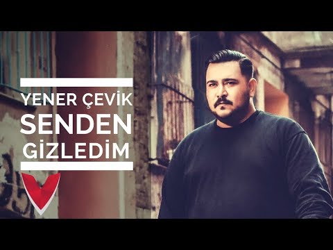 Senden Gizledim - Yener Çevik