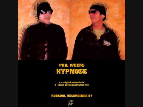 Phil Weeks - Hypnose - David Duriez Pshychiatric Mix (Robsoul)