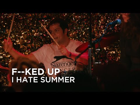 F–ked Up | I Hate Summer | First Play Live