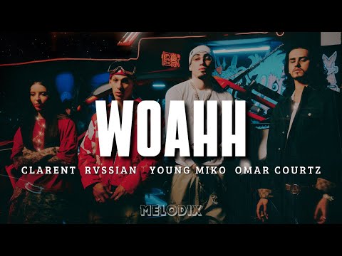 Rvssian, Young Miko, Omar Courtz - WOAHH Feat. Clarent