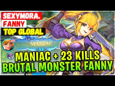 MANIAC + 23 KILLS Brutal Monster Fanny [ Top Global Fanny ] sexymora. - Mobile Legends Build