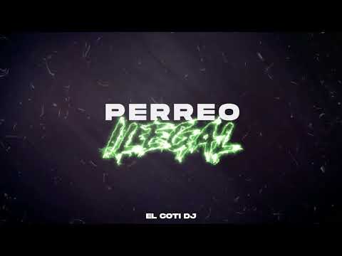 PERREO ILEGAL ⚡ (DOBLE P) ⚡ EL COTI DJ