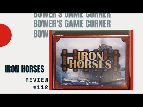 Bower's Game Corner: Iron Horses Review