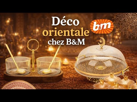 ✨️SUBLIME DÉCO ORIENTALE CHEZ B&M⭐️ ÉPICERIE et VAISSELLE 🛒