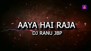 Download lagu Aaya Hai Raja Dj Ranu Jbp mp3 Download lagu Aaya Hai Raja Dj Ranu Jbp mp3