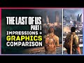 The Last Of Us Part 1 - Remake Impressions & Graphics Comparison Review