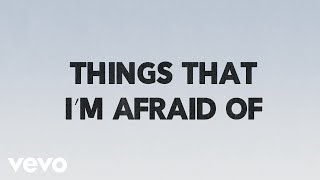 Josh Wilson - Things That I&#39;m Afraid Of (Lyric Video)