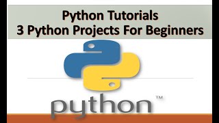Python Tutorials | 3 Python Projects For Beginners