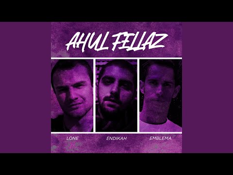Ahul Fellaz (feat. Endikah & Lone)
