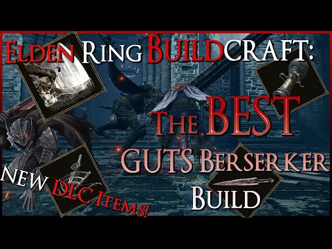 THE BEST GUTS BERSERKER BUILD IN ELDEN RING! - Buildcraft (Shadow of the Erdtree Edition) (Dif: Med)