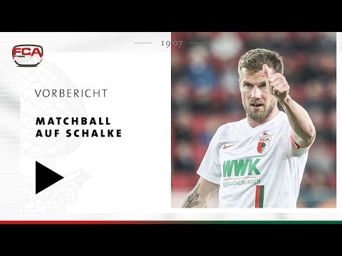 18/19 // Vorbericht // FCA will auf Schalke Klassenerhalt schaffen