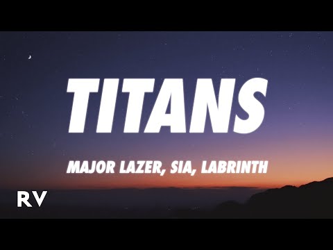 Major Lazer - Titans (Lyrics) feat. Sia & Labrinth