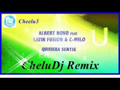 Albert Novo &_ Latin Fusion Feat_ C-Milo - Quisiera Sentir (CheluDj Remix)