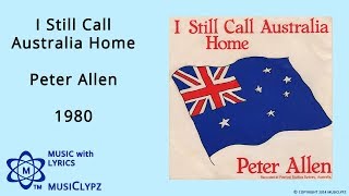 I Still Call Australia Home - Peter Allen 1980 HQ Lyrics MusiClypz