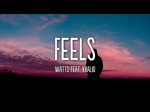 WATTS & Khalid - Feels (Lyrics)