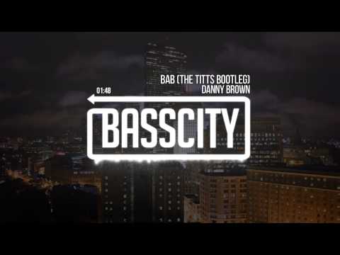 Danny Brown - BAB (The Titts Bootleg)