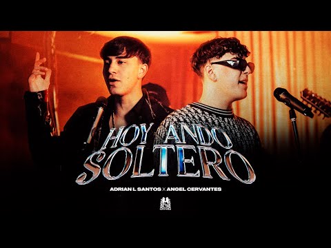 Adrian L Santos x Angel Cervantes - Hoy Ando Soltero [Official Video]