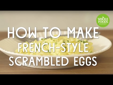 How To Make French-Style Scrambled Eggs l Whole Foods Market