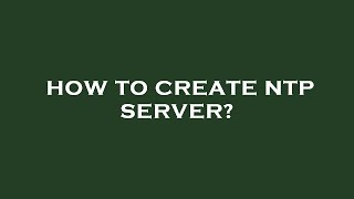 How to create ntp server?