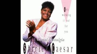 &quot;He&#39;s Working It Out For You&quot; (1991) Shirley Caesar