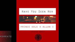 Prince Sole x Allan I - Have You Seen Her [Remix] [Prod. Dreem Teem x J Maine] [New 2014]