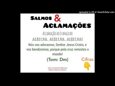 ALELUIA - NÓS VOS ADORAMOS, SENHOR JESUS CRISTO - Salmos e Aclamações