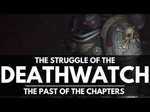 THE STRUGGLE OF THE DEATHWATCH! HOW THEIR PAST CAN DIVIDE THEM!