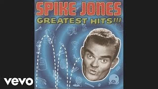 Spike Jones & His City Slickers - All I Want F