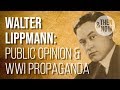 Walter Lippmann Public Opinion WW1 Propaganda
