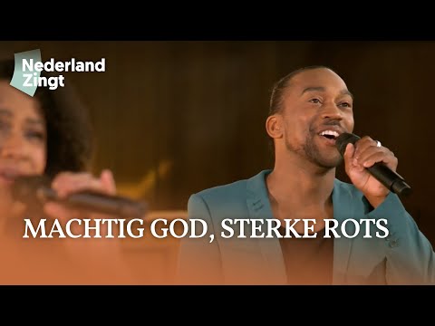 Machtig God, sterke Rots - Nederland Zingt