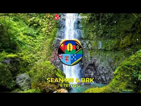 E TET LO U: SEAN RII & BRK 2024🇻🇺🇵🇬🇸🇧🇫🇯🇳🇨