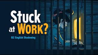 Why Many People Stay in Jobs They Hate | B2 English Shadowing