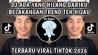 Download lagu DJ ADA YANG HILANG DARIKU BELAKANGAN || DJ TEH HIJAU BREAKBEAT TREND VIRAL TIKTOK 2026 TERBARU !! mp3