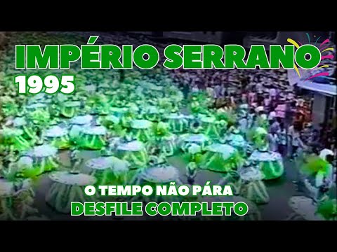 IMPÉRIO SERRANO 1995 | O TEMPO NÃO PÁRA | DESFILE COMPLETO | CARNAVAL RIO DE JANEIRO