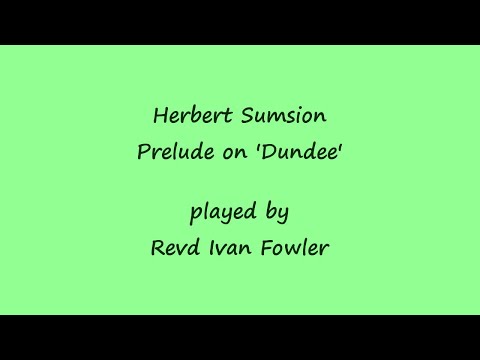 Herbert Sumsion - Prelude on 'Dundee'