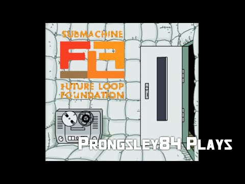 Submachine (Part 31) - Future Loop Foundation