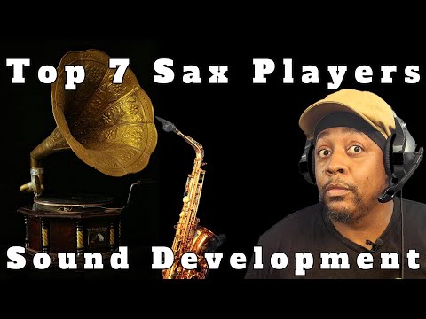 Top 7 Sax Players to Listen to for Sound Development