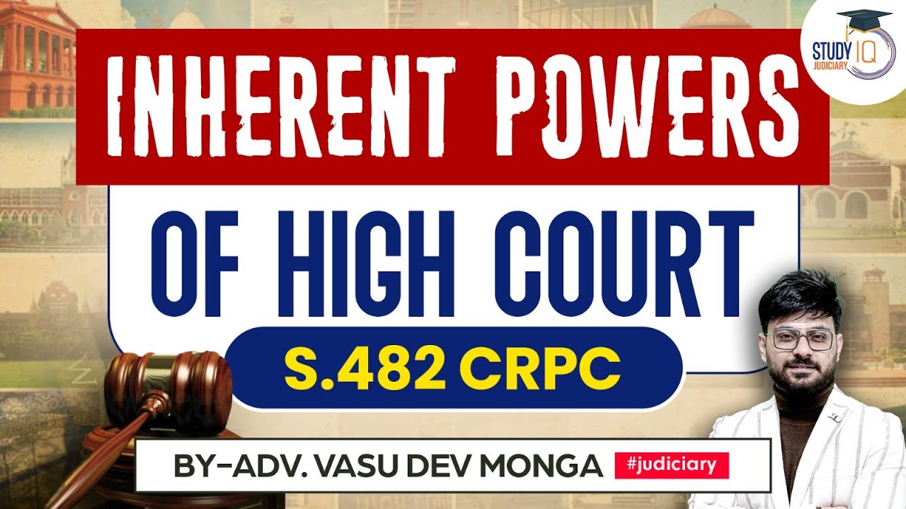 Inherent Powers of High Court under Section 482 CrPC by Vasu Dev Monga | StudyIQ Judiciary