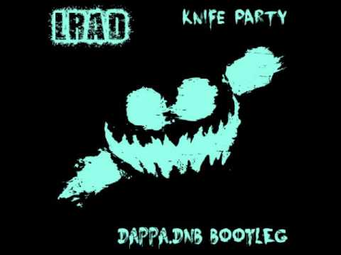 Knife Party - 'LRAD' [Dappa.DnB Bootleg Remix]
