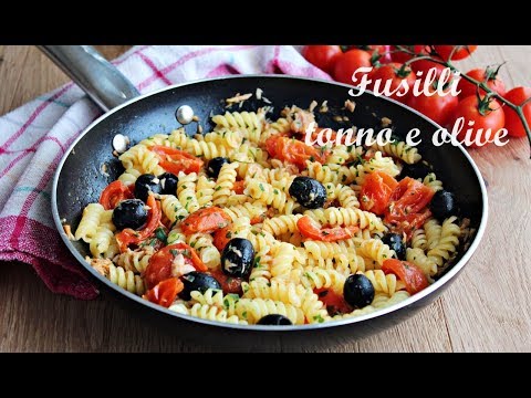 Fusilli tonno e olive- Ricetta facile e veloce