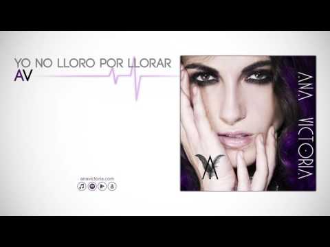Ana Victoria - Yo No Lloro Por Llorar (Audio Oficial)