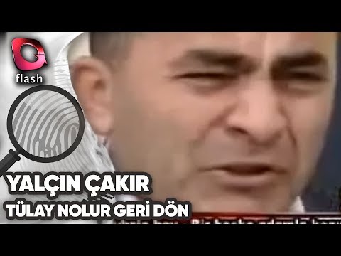TÜLAY NE OLUR GERİ DÖN SENİ ÇOK ÖZLEDİM | Yalçın Çakır - Tarih - 28.01.2006