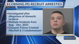Corning PD recruit arrested after investigation into domestic incident