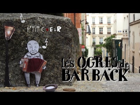 Les Ogres de Barback - "P'tit coeur" [clip officiel]