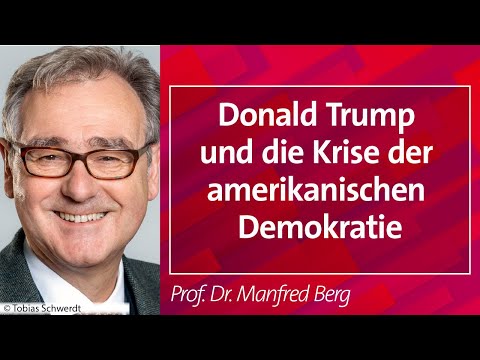 Donald Trump & die Krise der amerikanischen Demokratie - Prof. Dr. Manfred Berg, 24.02.2025