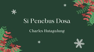 Download lagu Charles Hutagalung - Si Penebus Dosa mp3