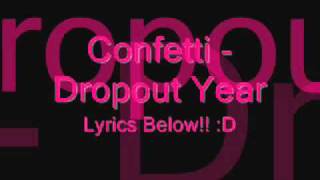 Confetti - Dropout year - Lyrics in Description