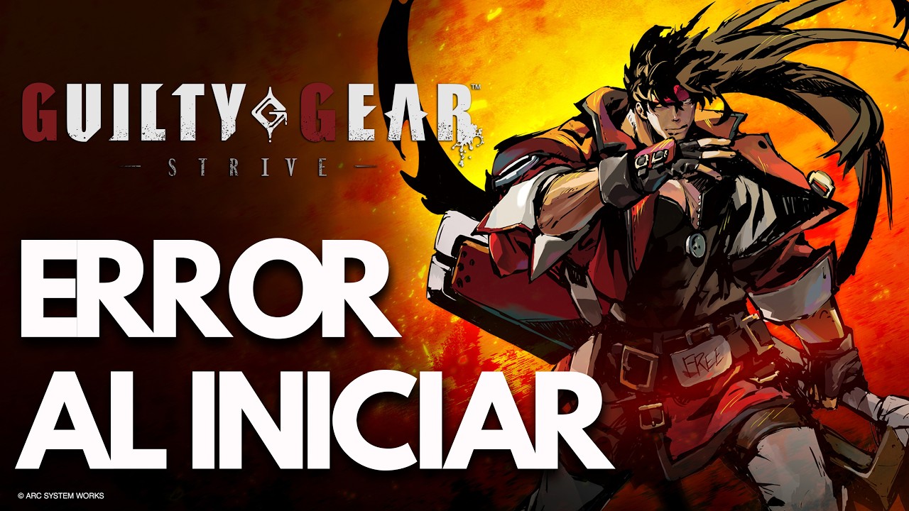 Guilty Gear Strive : Error al Iniciar, Pantalla Negra, No Inicia, Crasheos Steam PC | SOLUCIÓN✅