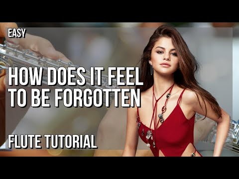 How to play How Does It Feel To Be Forgotten by Selena Gomez & Benny Blanco on Flute (Tutorial)