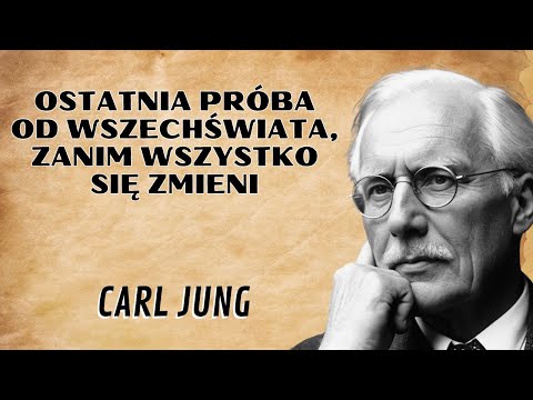 Ostatnia próba od Wszechświata, zanim wszystko się zmieni | Carl Jung